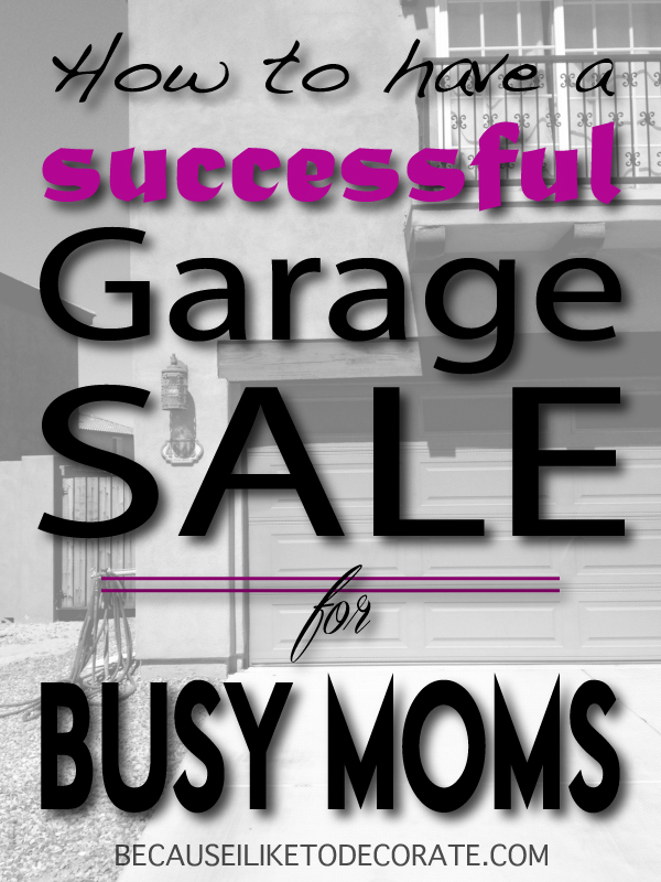 How to have a successful garage sale // for busy moms  I  becauseiliketodecorate.com